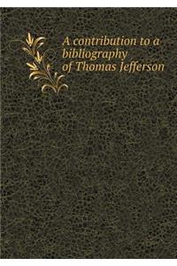 A contribution to a bibliography of Thomas Jefferson
