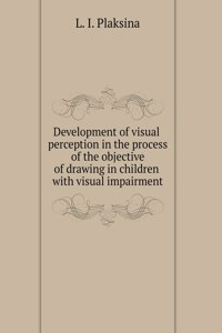 Development of visual perception in the process of the objective of drawing in children with visual impairment