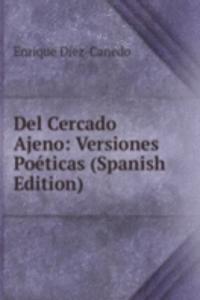 Del Cercado Ajeno: Versiones Poeticas (Spanish Edition)