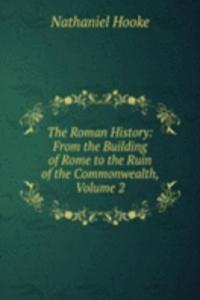 Roman History: From the Building of Rome to the Ruin of the Commonwealth, Volume 2