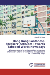 Hong Kong Cantonese-Speakers' Attitudes Towards Tabooed Words Nowadays