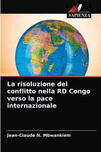 risoluzione del conflitto nella RD Congo verso la pace internazionale
