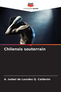 Chilensis souterrain