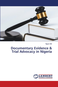 Documentary Evidence & Trial Advocacy in Nigeria