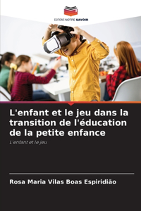 L'enfant et le jeu dans la transition de l'éducation de la petite enfance