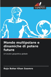 Mondo multipolare e dinamiche di potere future