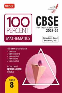 MTG CBSE 100 Percent Class 8 Mathematics Book for 2025-26 Exam | Based on Latest NCERT & CBSE Syllabus | CBE Aligned