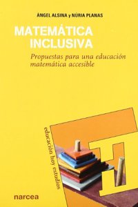 Matematica inclusiva: Propuestas para una educacion matematica accesible