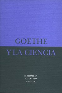 Goethe y la ciencia/ Goethe and the science (Biblioteca De Ensayo: Serie Menor)