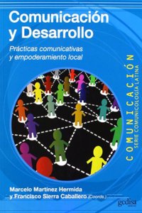 Comunicacion y desarrollo: Practicas comunicativas y empoderamiento local