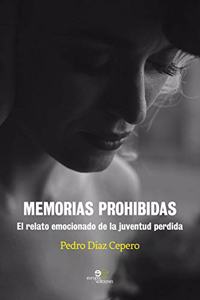 MEMORIAS PROHIBIDAS: El relato emocionado de la juventud perdida