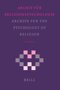 Archive for the Psychology of Religion / Archiv Für Religionspsychologie, Volume 26 (2004)