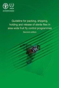 Guideline for Packing, Shipping, Holding and Release of Sterile Flies in Area-Wide Fruit Fly Control Programmes