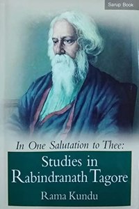 In One Salutation to Thee : Studies in Rabindranath Tagore