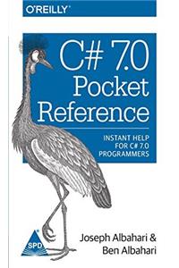 C# 7.0 Pocket Reference: Instant Help for C# 7.0 Programmers