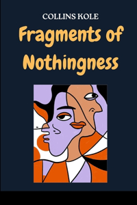 Fragments of Nothingness