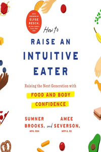 How to Raise an Intuitive Eater