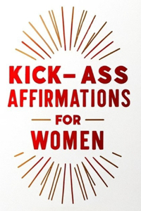 Kick-Ass Affirmations for Women