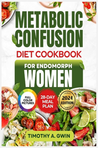 METABOLIC CONFUSION Diet Cookbook For Endomorphs Women