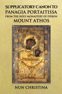 Supplicatory Canon to Panagia Portaitissa from the Holy Monastery of Iveron, Mount Athos