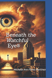 Beneath the Watchful Eye(R)