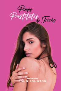 Pimps, Prostitutes, and Tricks