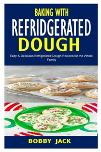 Baking with Refrigerated Dough
