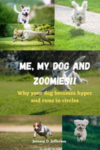 Me, My Dog and Zoomies!!