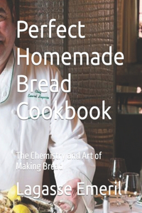 Perfect Homemade Bread Cookbook