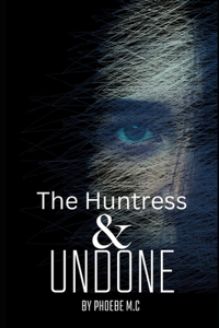 Undone & The Huntress