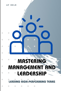 Mastering Management and Leadership