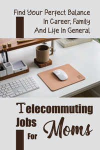 Telecommuting Jobs For Moms