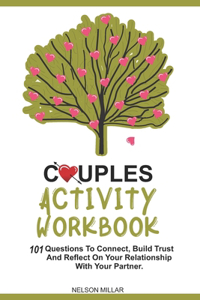 Couples Activity Workbook: 101 Questions To Connect, Build Trust And Reflect On Your Relationship With Your Partner