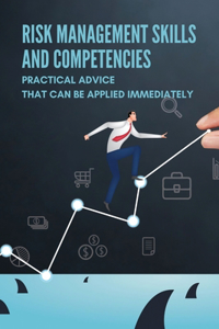 Risk Management Skills And Competencies