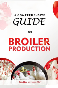 Comprehensive Guide on Broiler Production