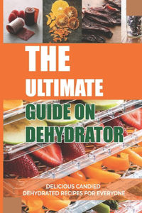 Ultimate Guide On Dehydrator