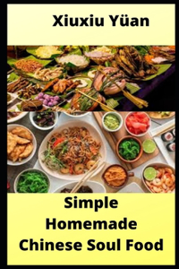 Simple Homemade Chinese Soul Food