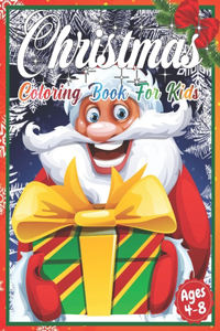 Christmas Coloring Book for Kids Ages 4-8: Cute Children's Christmas Gift or Present for Toddlers & Kids - Beautiful Pages to Color with Santa Claus, Reindeer, Snowmen (Animals) Fun, Easy, an