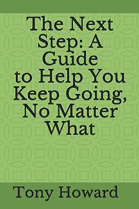 Next Step: A Guide to Help You Keep Going, No Matter What