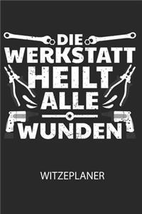 Die Werkstatt heilt alle Wunden - Witzeplaner