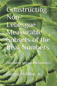 Constructing Non-Lebesgue Measurable Subsets of the Real Numbers;