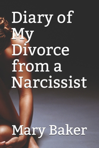 Diary of My Divorce From A Narcissist