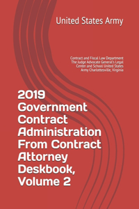 2019 Government Contract Administration From Contract Attorney Deskbook, Volume 2