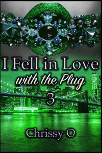 I Fell In Love With The Plug 3