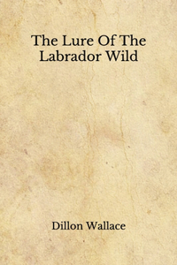 The Lure Of The Labrador Wild