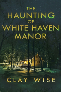 Haunting of White Haven Manor