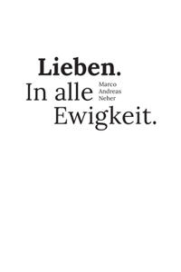 Lieben. In alle Ewigkeit.