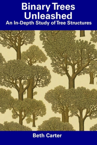 Binary Trees Unleashed