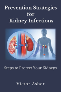 Prevention Strategies for Kidney Infections