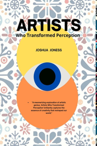 Artists Who Transformed Perception